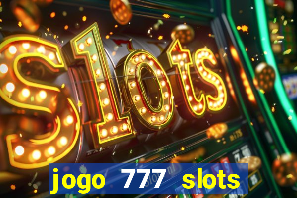 jogo 777 slots paga mesmo